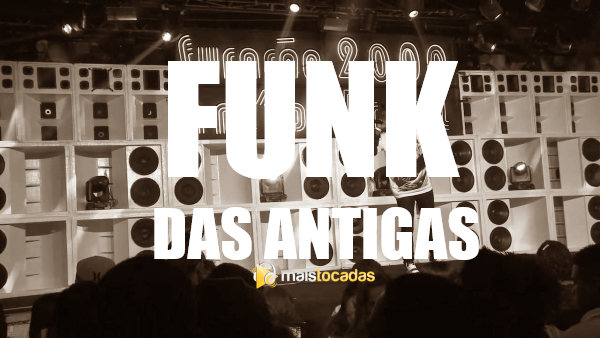 Funk das Antigas Mais Tocados